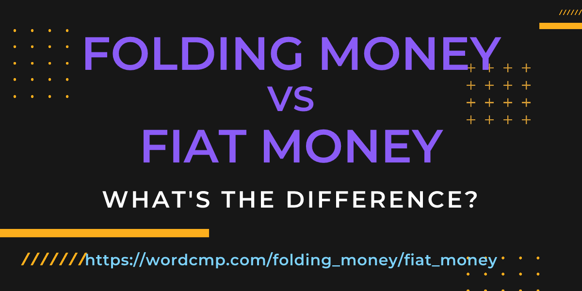 Difference between folding money and fiat money