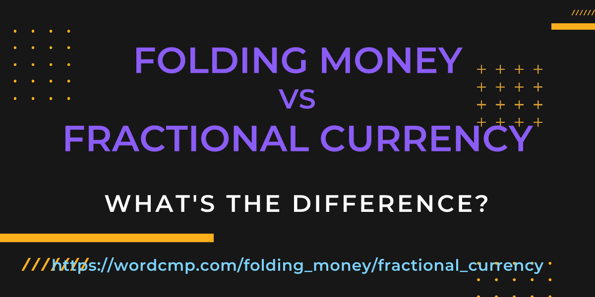Difference between folding money and fractional currency
