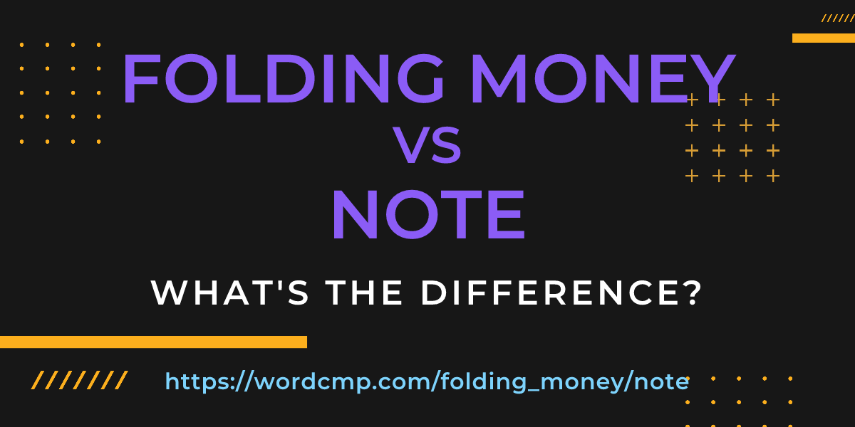Difference between folding money and note