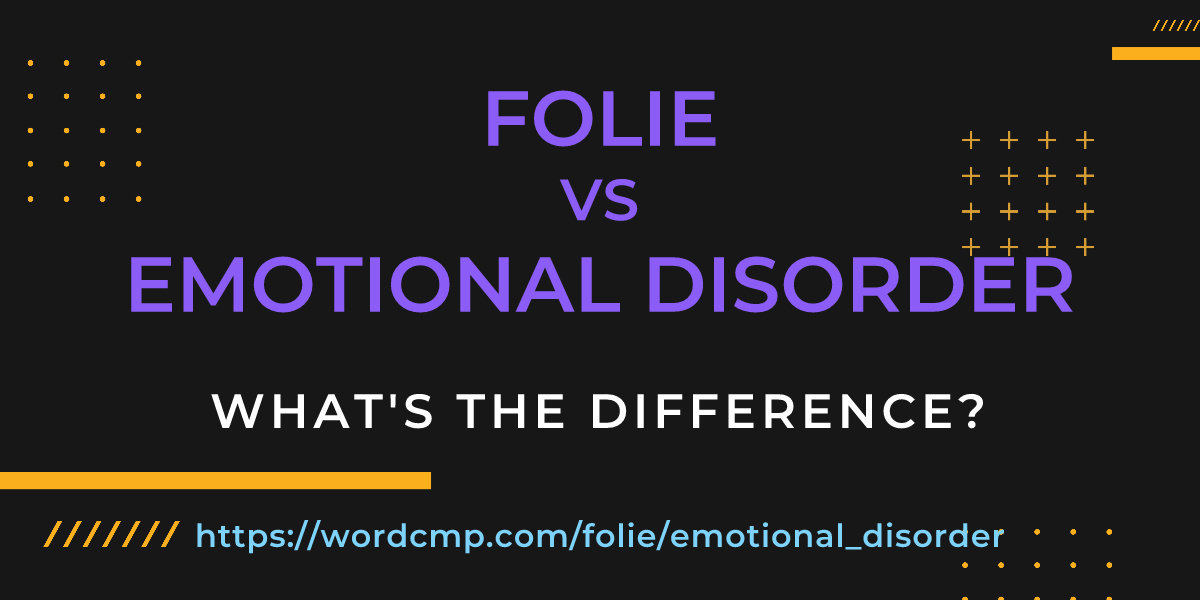 Difference between folie and emotional disorder
