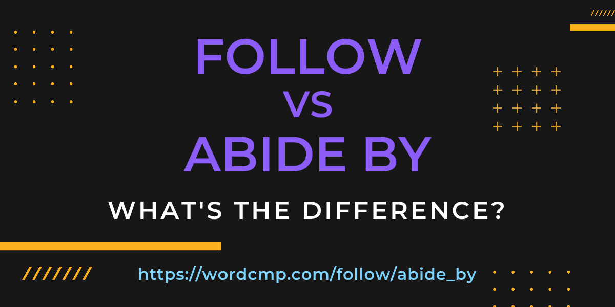 Difference between follow and abide by