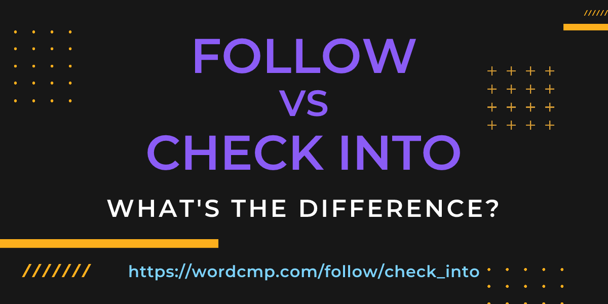 Difference between follow and check into