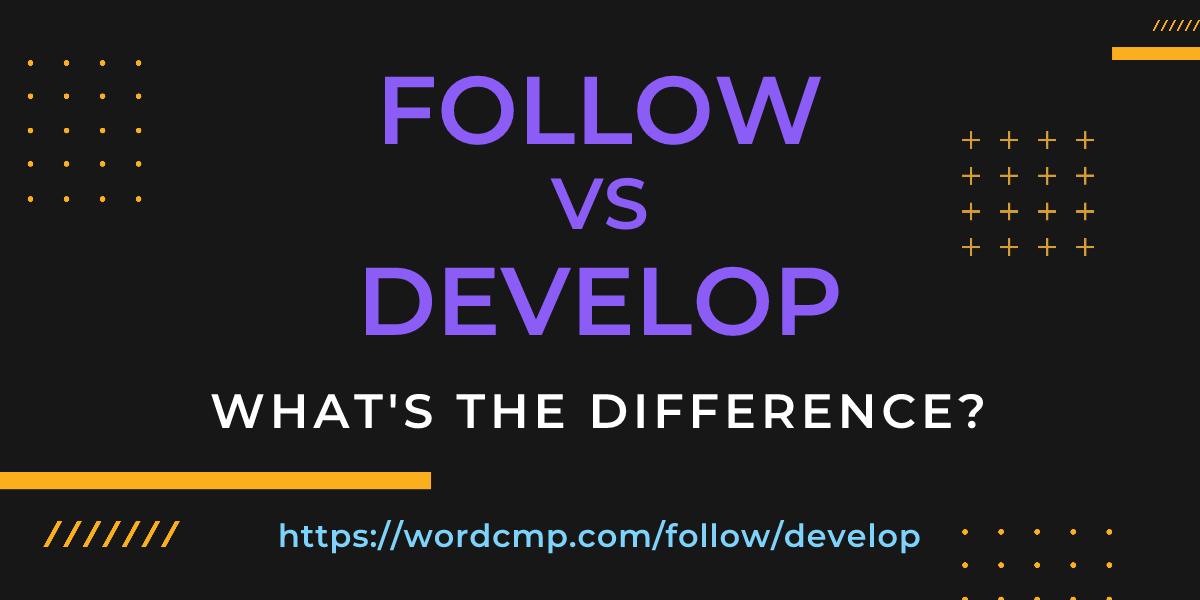 Difference between follow and develop
