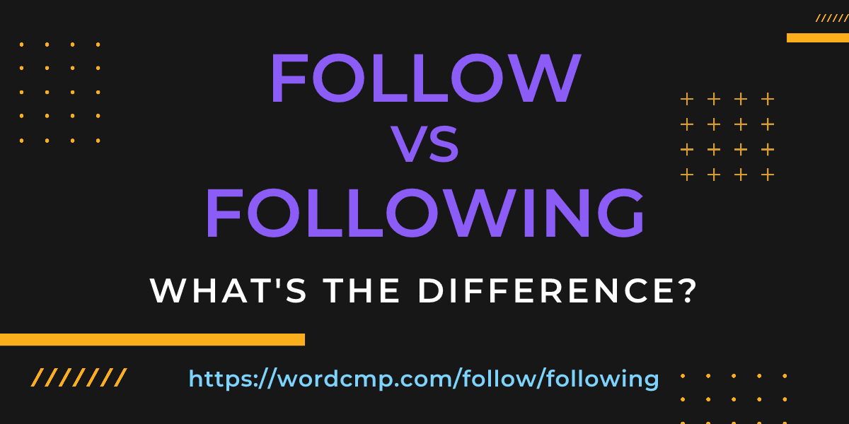 Difference between follow and following