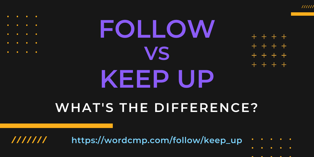 Difference between follow and keep up