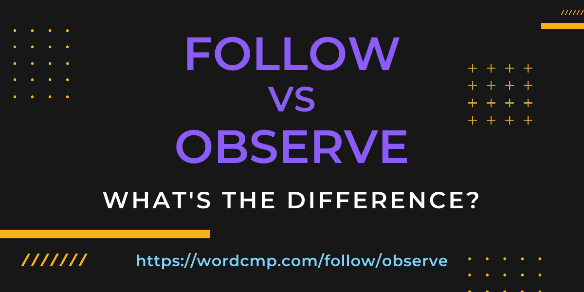Difference between follow and observe