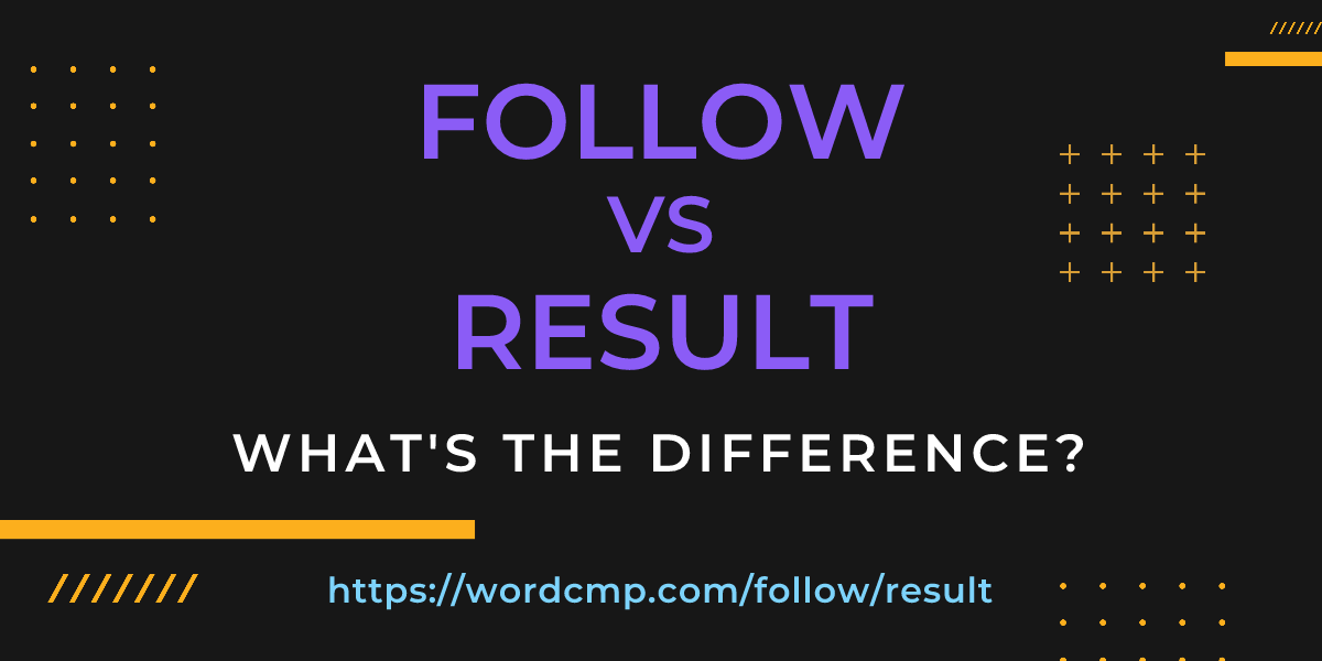 Difference between follow and result