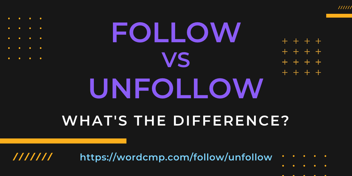 Difference between follow and unfollow