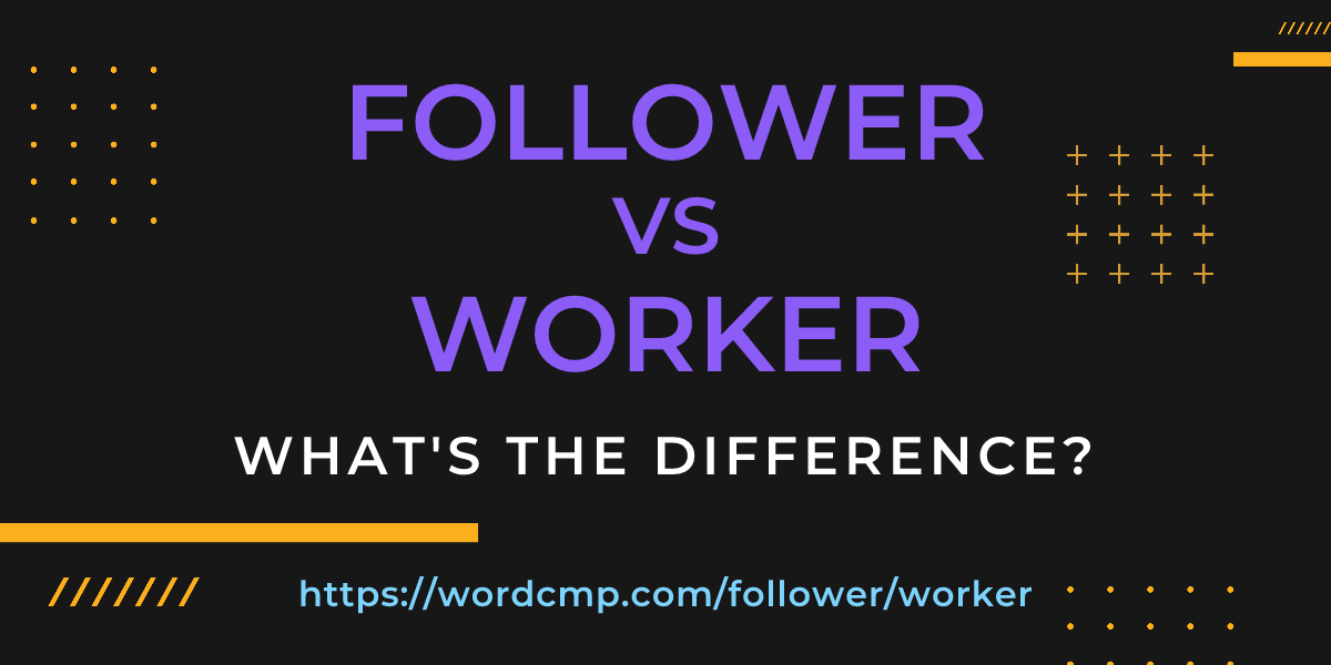 Difference between follower and worker