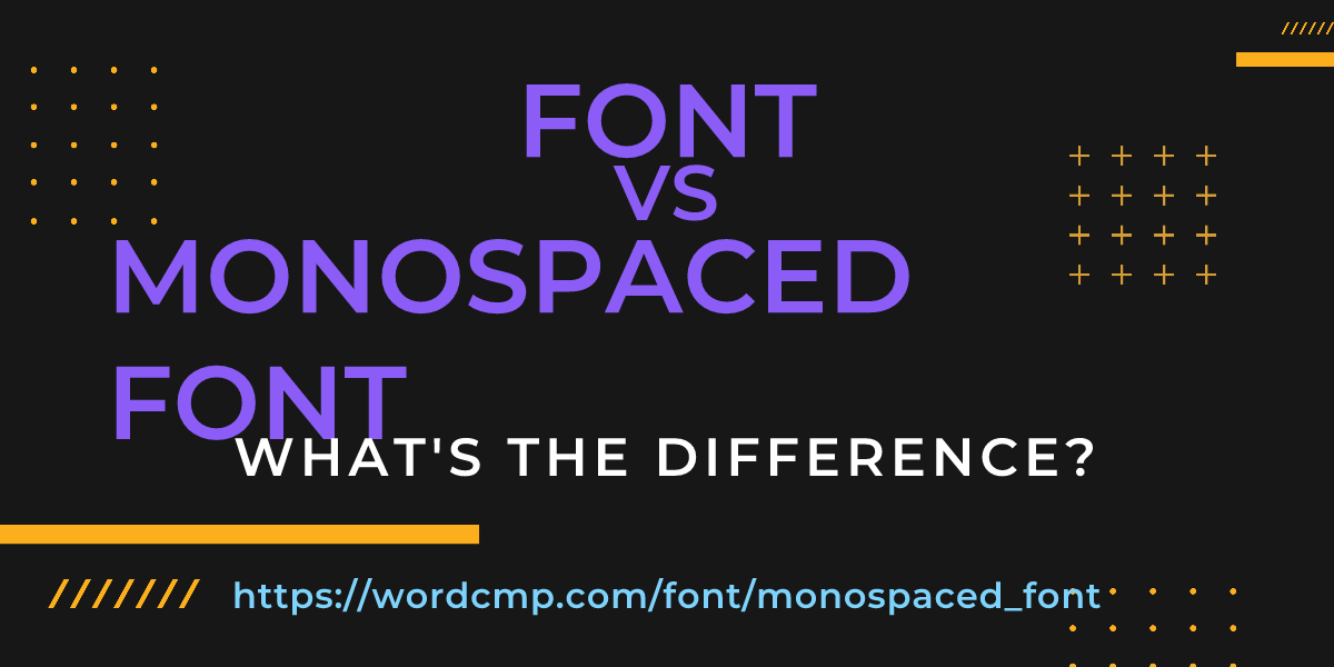 Difference between font and monospaced font
