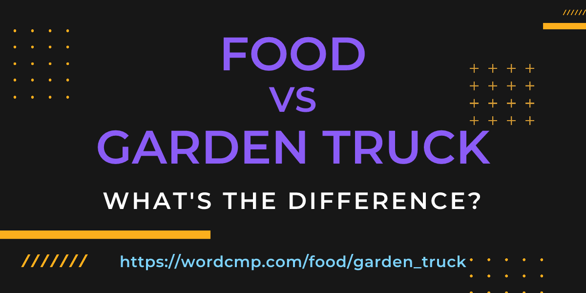 Difference between food and garden truck