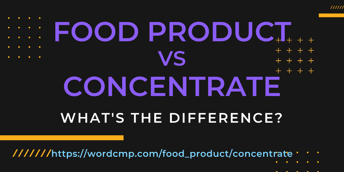 Difference between food product and concentrate