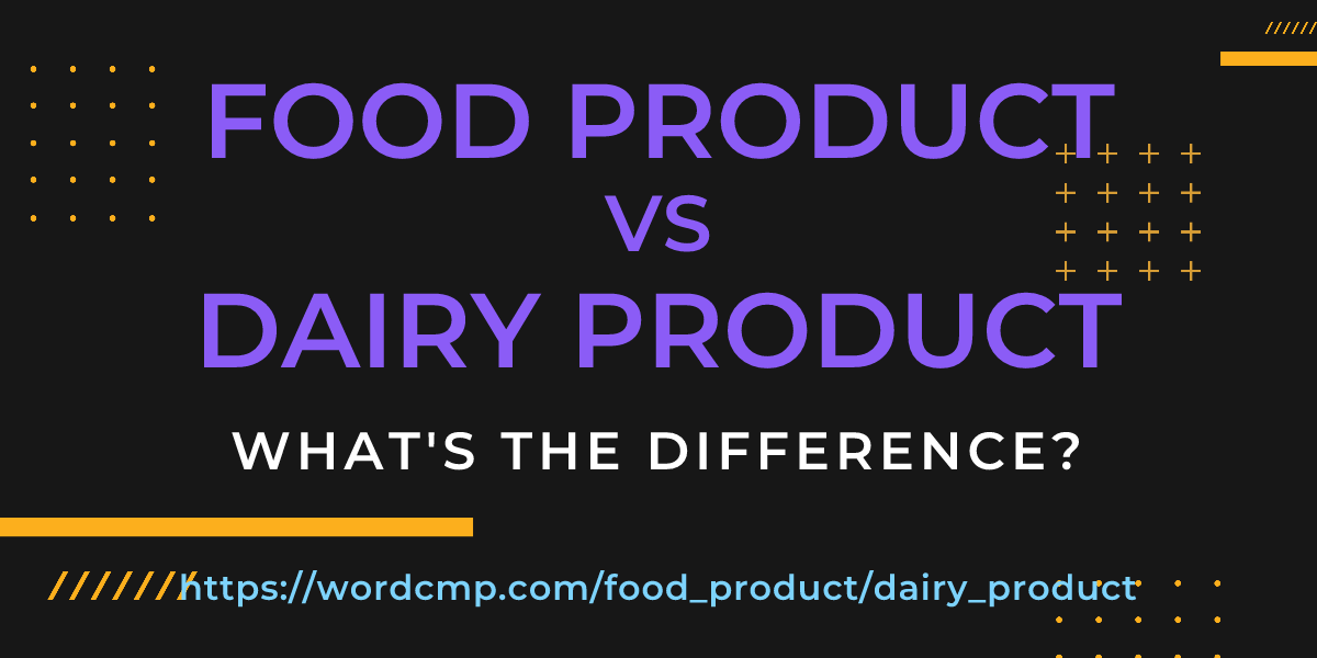 Difference between food product and dairy product