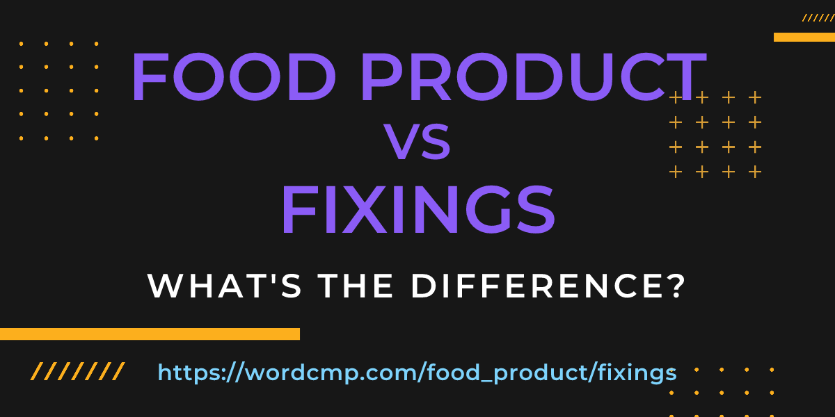 Difference between food product and fixings