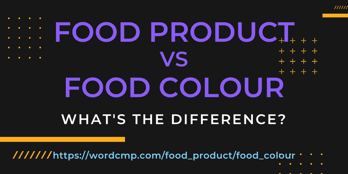 Difference between food product and food colour