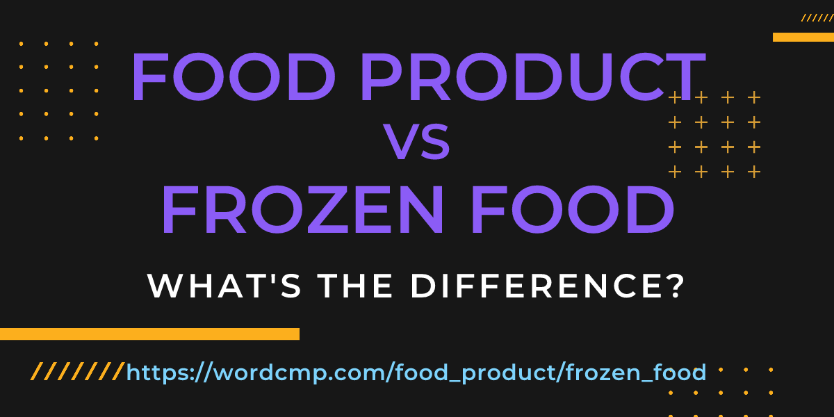 Difference between food product and frozen food