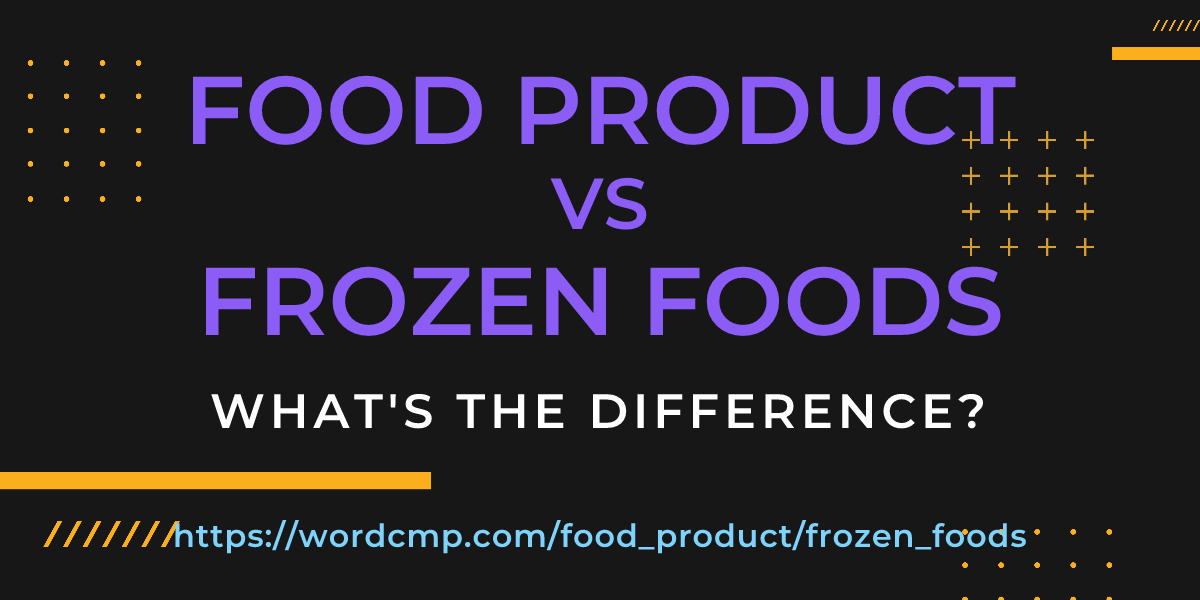 Difference between food product and frozen foods