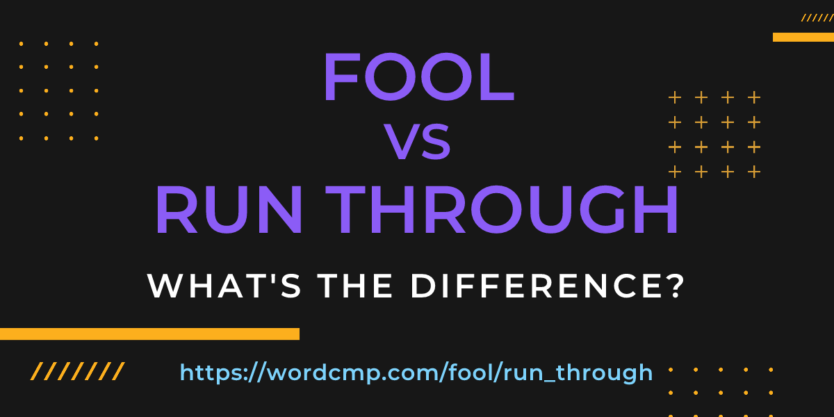 Difference between fool and run through