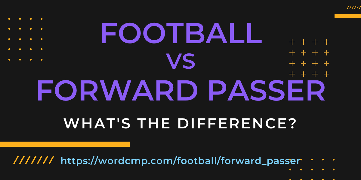 Difference between football and forward passer
