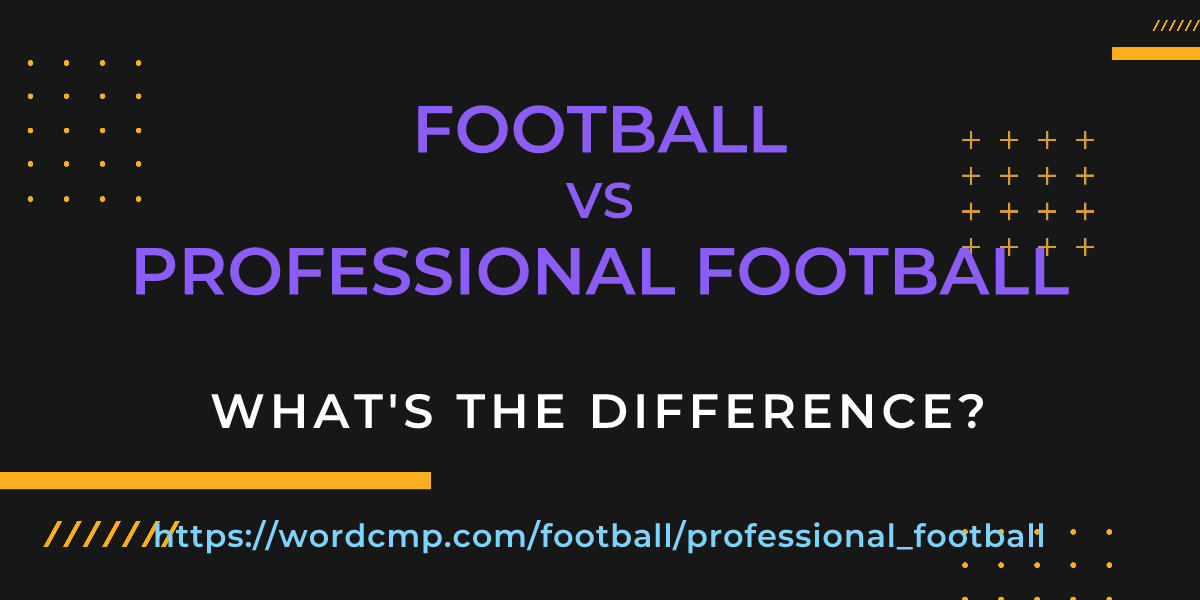 Difference between football and professional football