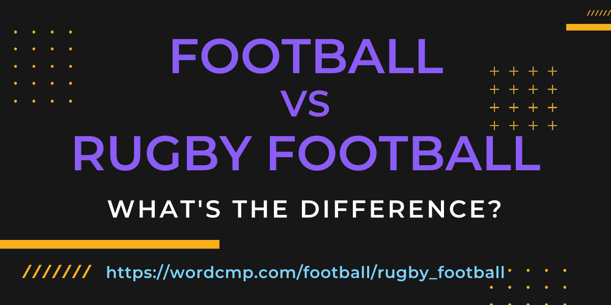 Difference between football and rugby football