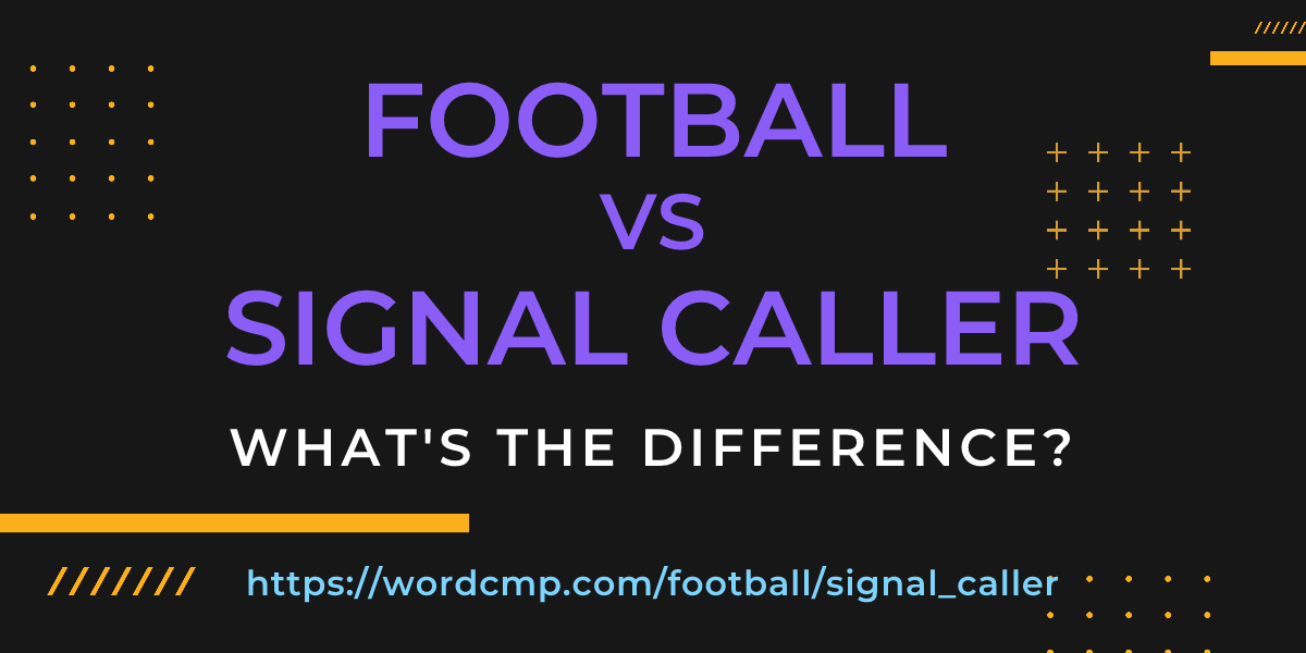 Difference between football and signal caller