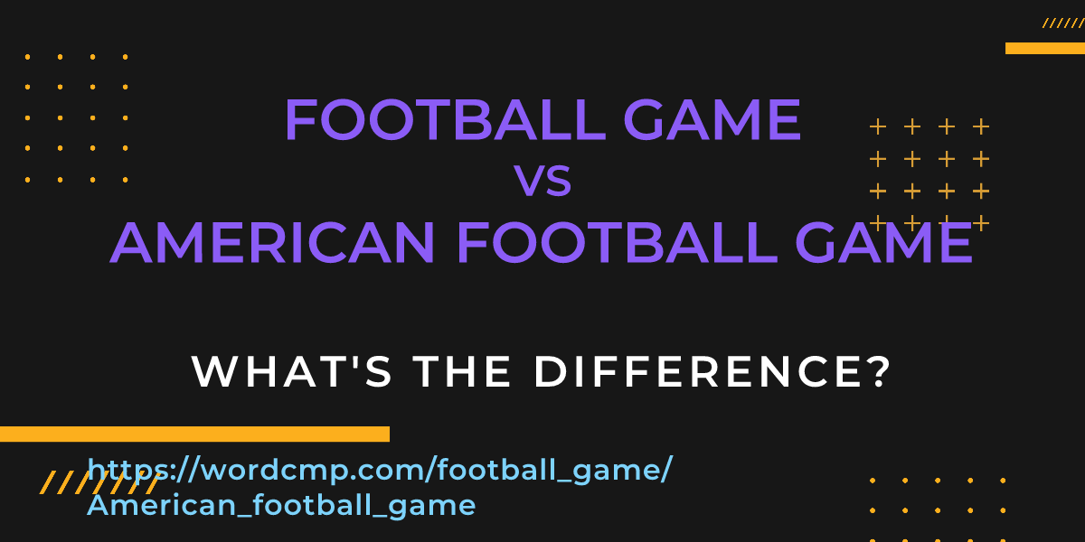 Difference between football game and American football game
