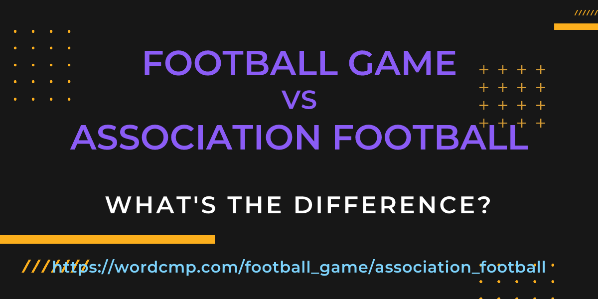 Difference between football game and association football