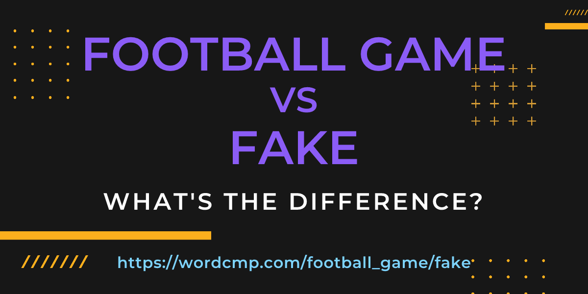 Difference between football game and fake