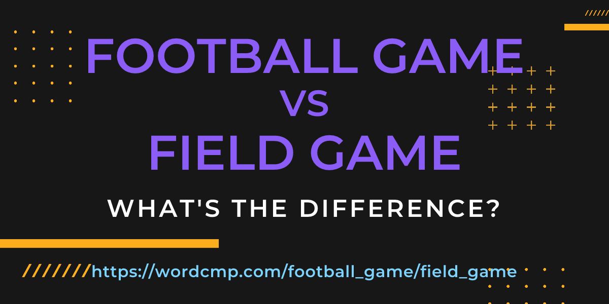 Difference between football game and field game