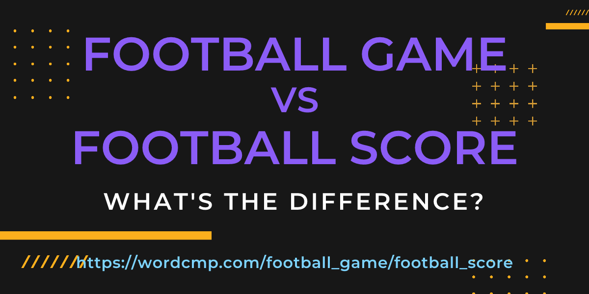 Difference between football game and football score