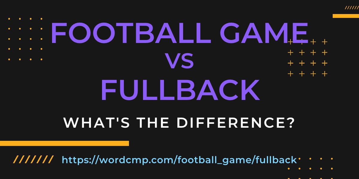 Difference between football game and fullback