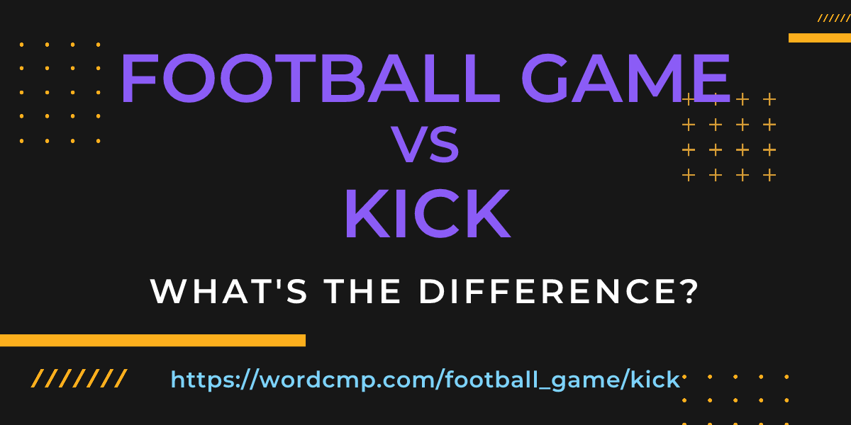 Difference between football game and kick