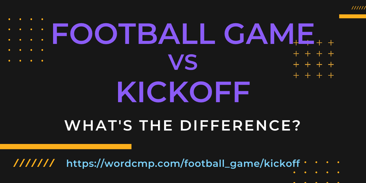 Difference between football game and kickoff