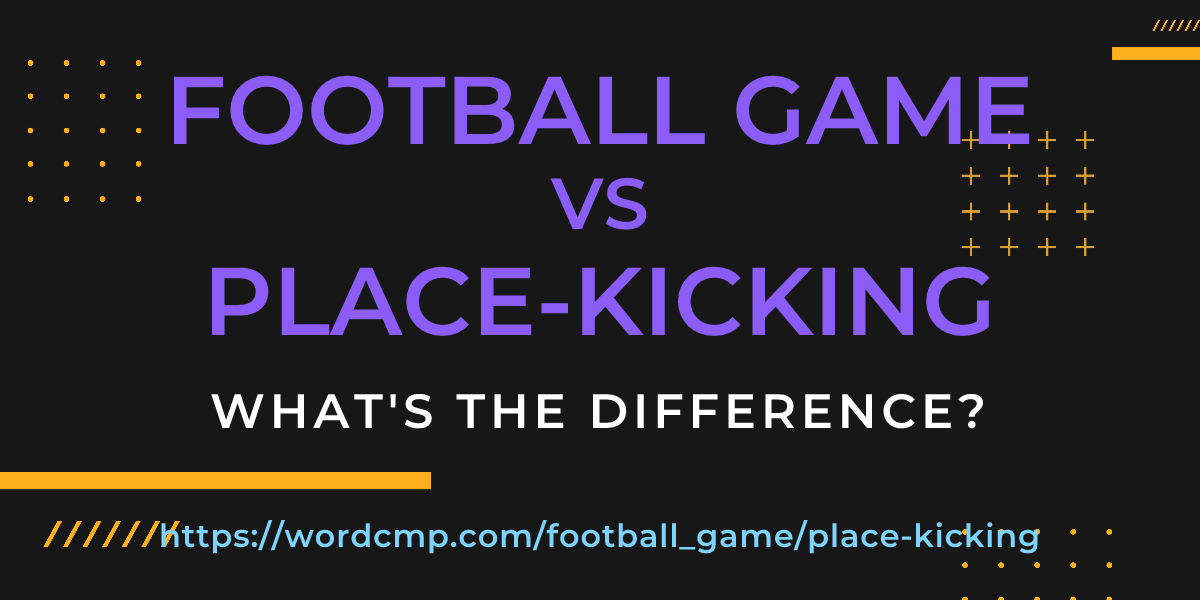 Difference between football game and place-kicking