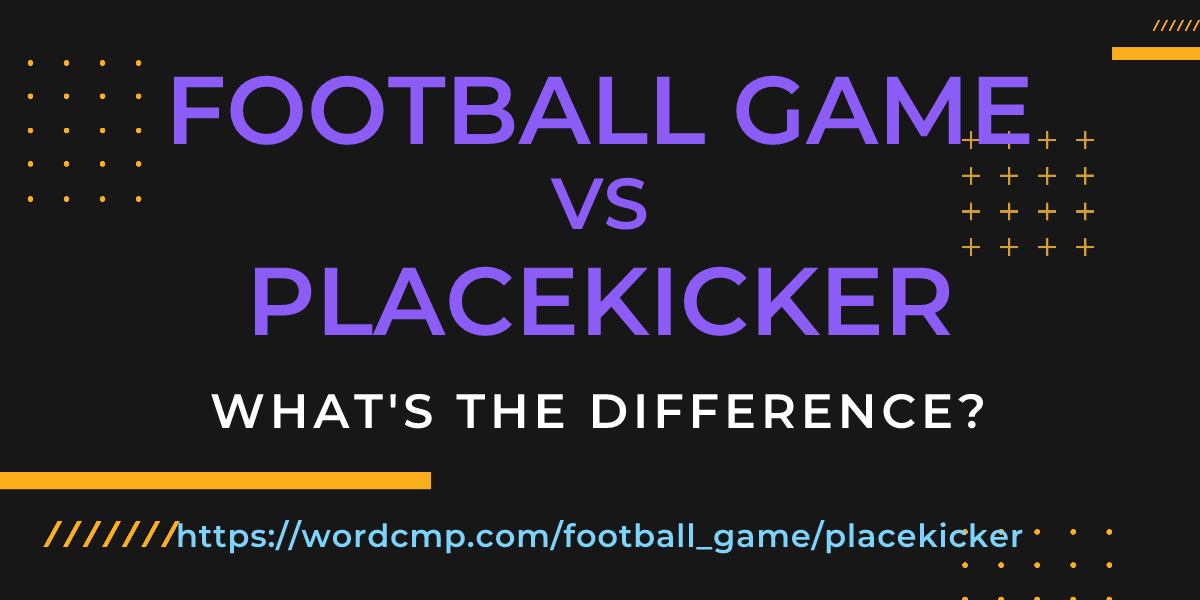 Difference between football game and placekicker
