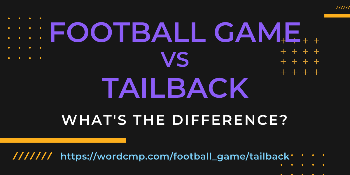 Difference between football game and tailback