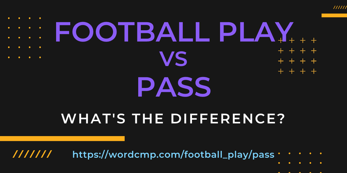 Difference between football play and pass