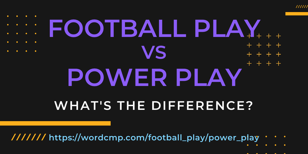 Difference between football play and power play