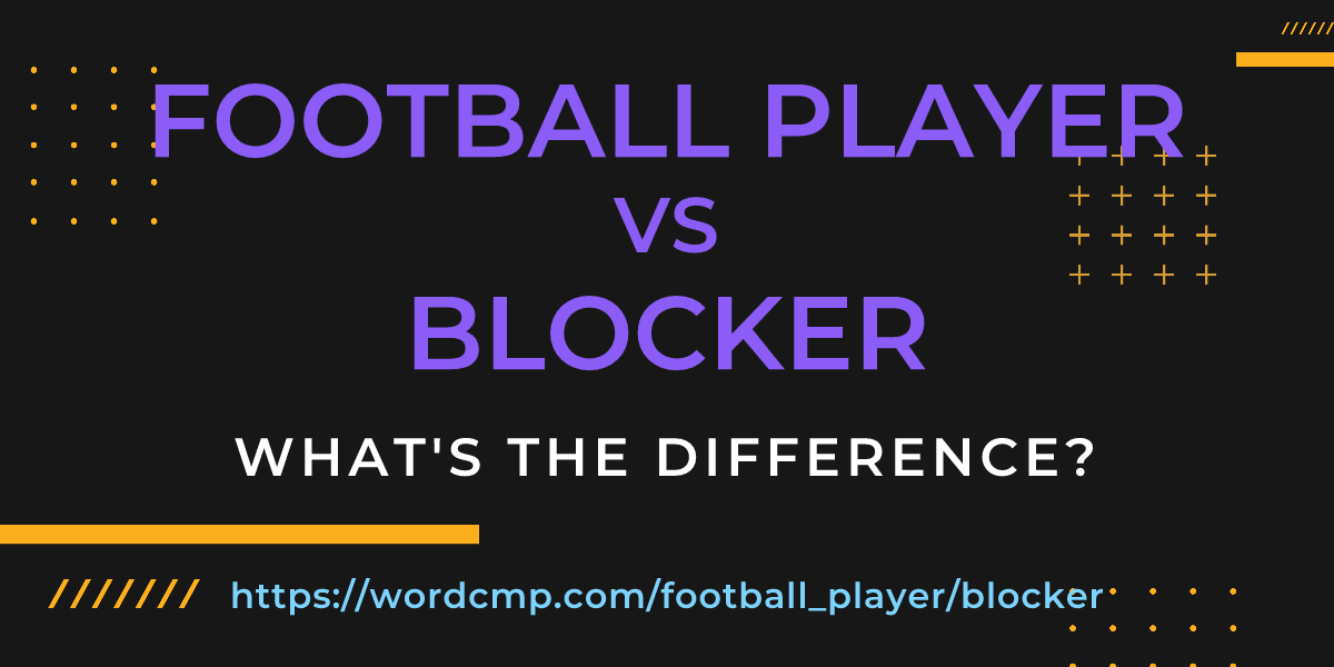 Difference between football player and blocker