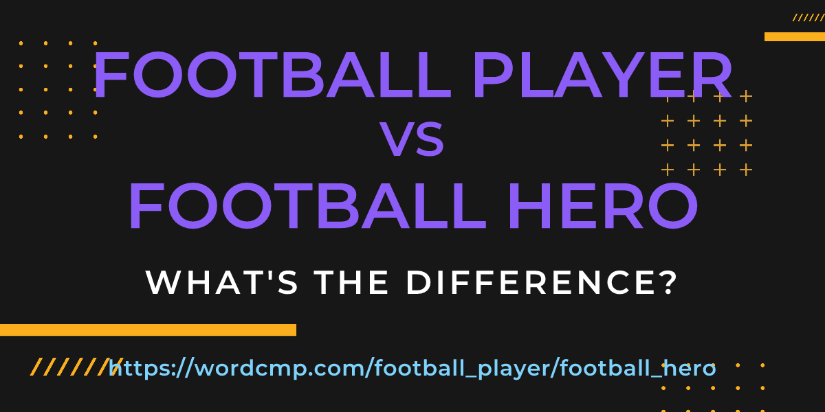Difference between football player and football hero