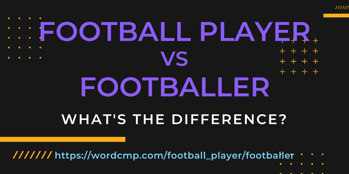 Difference between football player and footballer