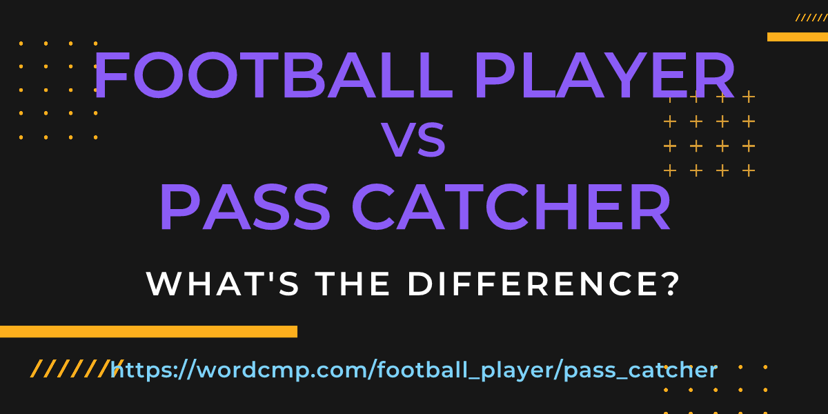 Difference between football player and pass catcher
