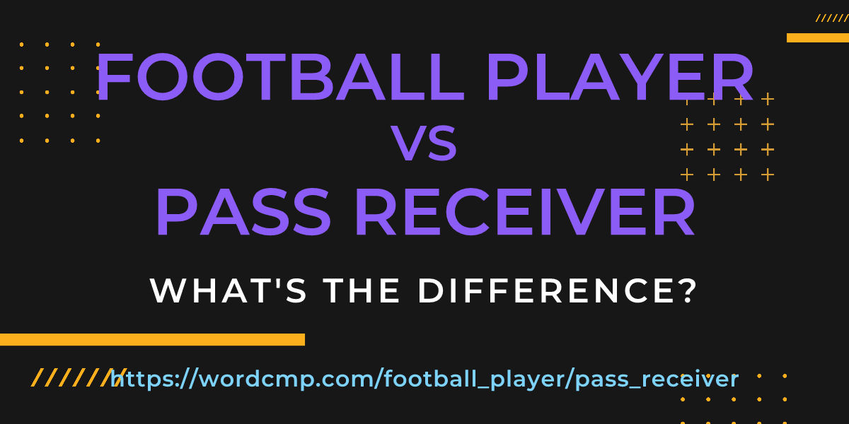 Difference between football player and pass receiver