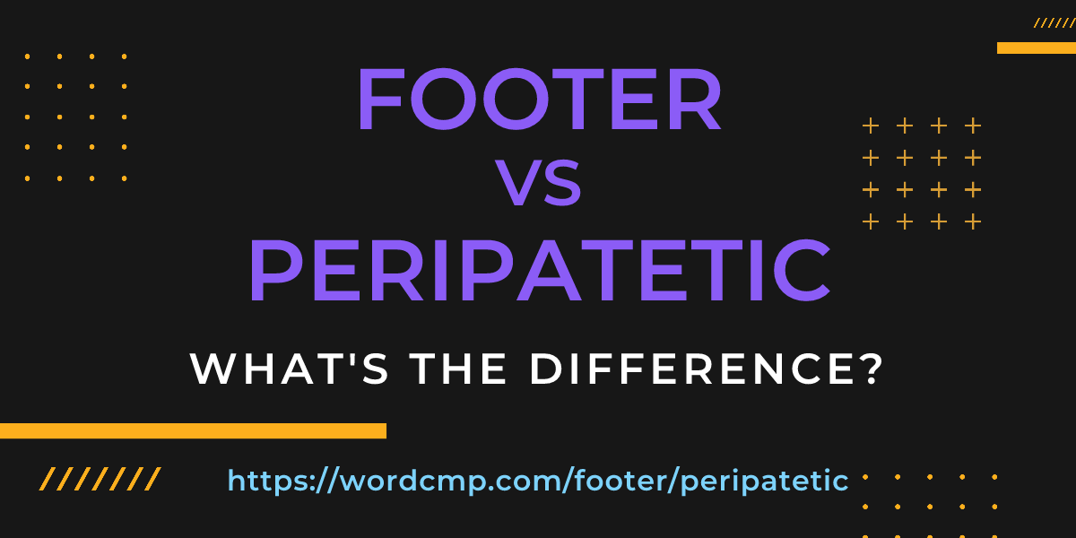 Difference between footer and peripatetic