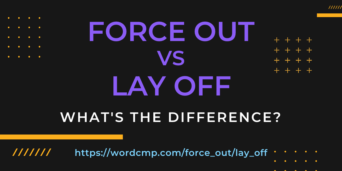 Difference between force out and lay off