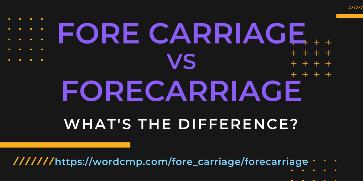 Difference between fore carriage and forecarriage