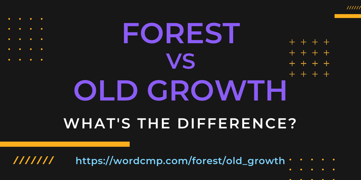 Difference between forest and old growth