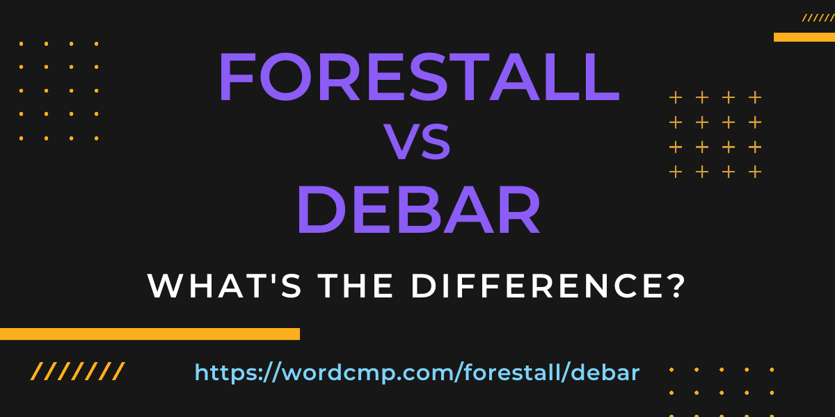 Difference between forestall and debar