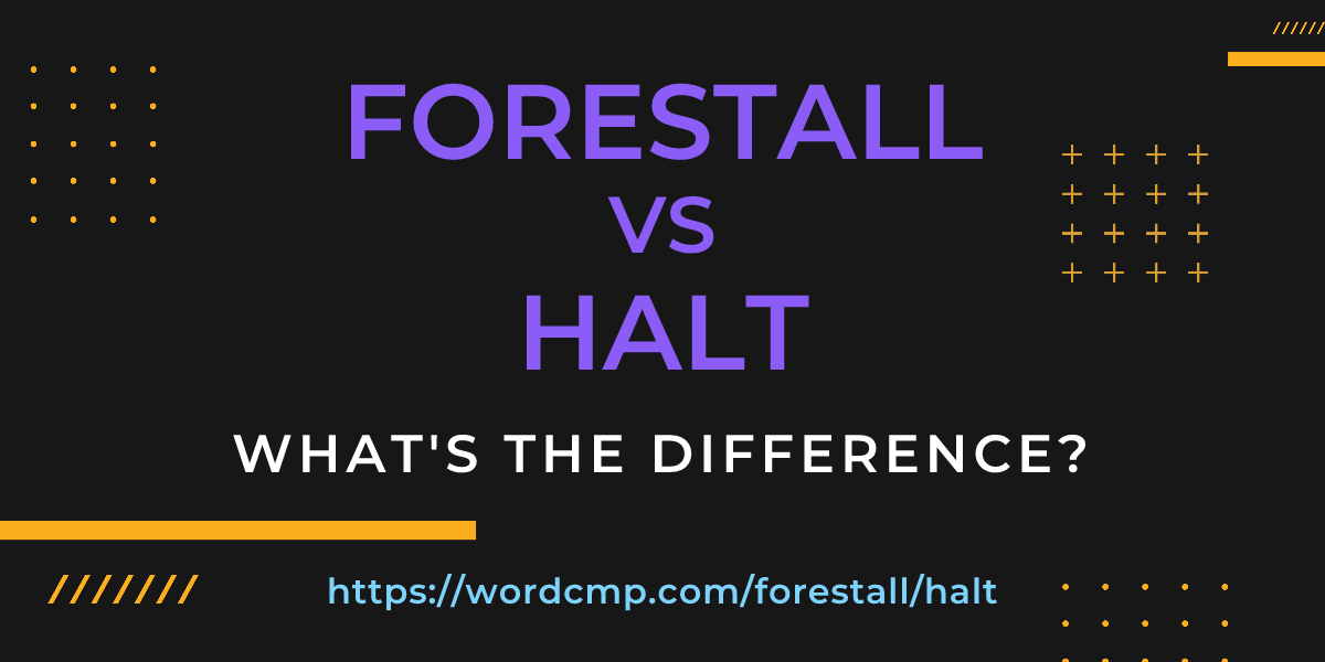 Difference between forestall and halt
